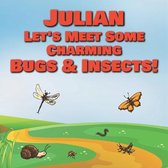 Julian Let's Meet Some Charming Bugs & Insects!