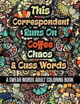 This Correspondent Runs On Coffee, Chaos and Cuss Words