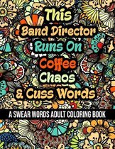 This Band Director Runs On Coffee, Chaos and Cuss Words