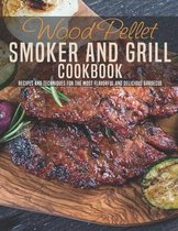 Wood Pellet Smoker and Grill Cookbook