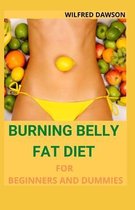 Burning Belly Fat Diet for Beginners and Dummies