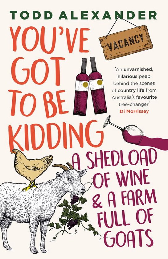 You've Got To Be Kidding: a shedload of wine & a farm full o ... - cover