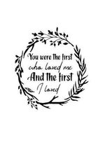 You Were the First Who Loved Me and the First I Loved