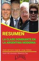 RESÚMENES UNIVERSITARIOS - Resumen de La Clase Dominante en la Argentina Moderna de Jorge Sábato