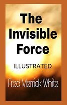 The Invisible Force Illustrated