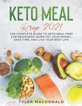Keto Meal Prep 2021: The Complete Guide to Keto Meal Prep for Beginners