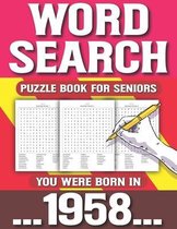Word Search Puzzle Book For Seniors: You Were Born In 1958