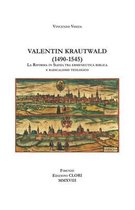 Studi Storici, Filolologici E Letterari- Valentin Krautwald (1490-1545)