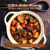 25 Slow-Cooker-Friendly High-Protein Recipes