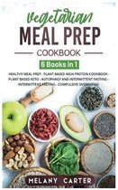 VEGETARIAN MEAL PREP cookbook: 6 BOOKS IN 1