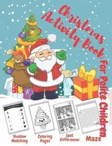 Christmas Activity Book. For Polite Children. Shadow Matching, Coloring Pages, Spot Differences, Maze.