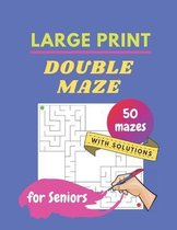 DOUBLE MAZE - LARGE PRINT - for Seniors