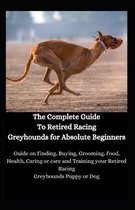 The Complete Guide To Retired Racing Greyhounds for Absolute Beginners