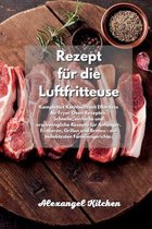 Rezept für die Luftfritteuse: Umfassendes Rezeptbuch mit Rezepten für den mühelosen Luftofen. Schnelle, einfache und erschwingliche Rezepte für Anfä