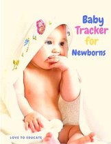 Baby Tracker for Newborns - Baby's Daily Log Book, Fill Pages to Track and Monitor Your Newborn Baby's Schedule, Medication, Sleeping Time, Last Thing Eaten, Activity and More!