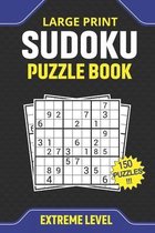Large Print Sudoku Puzzle Book Extreme Level 150 Puzzles