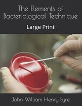 The Elements of Bacteriological Technique