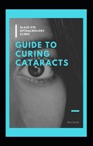 Guide to Curing Cataracts