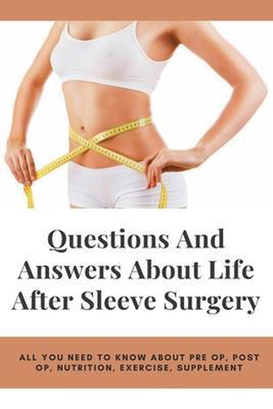 Questions And Answers About Life After Sleeve Surgery All You Need To