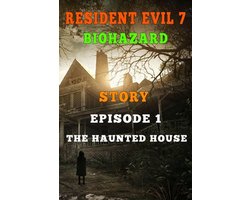 Resident Evil 7 Story: Episode 1. The Haunted House