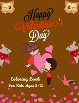 Happy Valentine's Day Coloring Book For Kids Ages 8-12