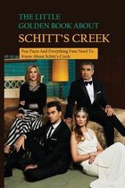 The Little Golden Book About Schitt's Creek: Fun Facts And Everything Fans Need To Know About Schitt's Creek