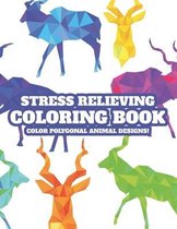 Stress Relieving Coloring Book Color Polygonal Animal Designs!
