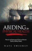 Abiding In Physical Health