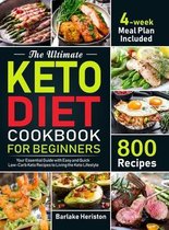 The Ultimate Keto Diet Cookbook for Beginners: Your Essential Guide with 800 Easy and Quick Low-Carb Keto Recipes to Living the Keto Lifestyle (4-week