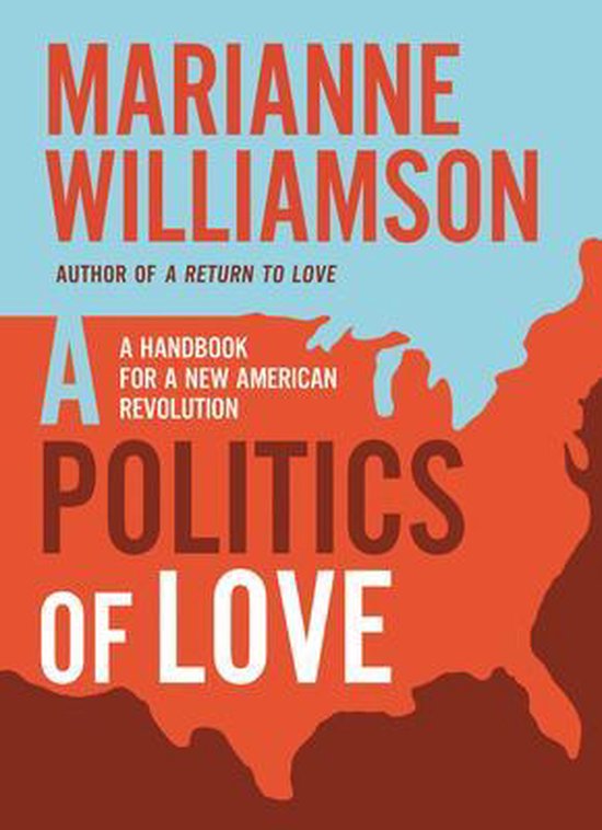 Couverture du livre 'A Politics of Love' par Marianne Williamson, avec une carte orange des États-Unis et un fond bleu. Titre et nom de l'auteur en grandes lettres blanches et rouges.