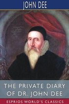 THE PRIVATE DIARY OF DR. JOHN DEE  ESPRI