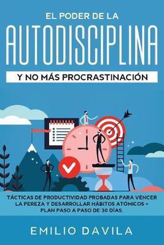 El poder de la autodisciplina y no más procrastinación, Emilio Davila ...