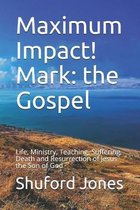 Maximum Impact! Mark: the Gospel