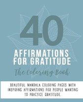 40 Affirmations For Gratitude: The Coloring Book