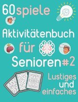 Aktivitatenbuch fur Senioren #2 Lustiges und einfaches 60 spiele