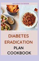 The Complete Diabetes Eradication Plan Cookbook