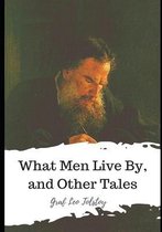 What Men Live By, and Other Tales