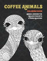 Coffee Animals - Coloring Book - Animal Designs for Relaxation with Stress Relieving