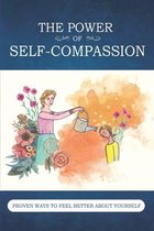 The Power Of Self-Compassion: Proven Ways To Feel Better About Yourself