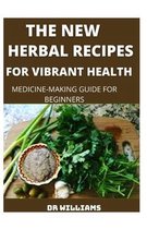 The New Herbal Recipes for Vibrant Health