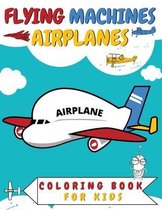 Flying Machines Airplanes Coloring Book for Kids