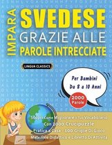 IMPARA SVEDESE GRAZIE ALLE PAROLE INTRECCIATE - Per Bambini Da 8 a 10 Anni - Scopri Come Migliorare Il Tuo Vocabolario Con 2000 Crucipuzzle e Pratica a Casa - 100 Griglie Di Gioco - Materiale Didattico e Libretto Di Attività