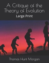 A Critique of the Theory of Evolution