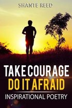 Take Courage; Do It Afraid