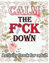 Calm the F*ck Down Activity book for adult