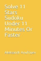 Solve 11 Stars Sudoku Under 11 Minutes Or Faster