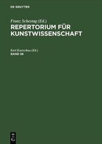 Repertorium fur Kunstwissenschaft. Band 38