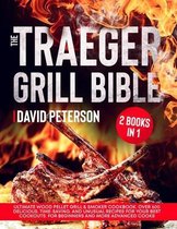 The Traeger Grill Bible.: 2 Books in 1