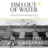 Fish Out of Water: A Search for the Meaning of Life; A Memoir