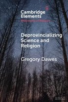 Elements in the Philosophy of Religion- Deprovincializing Science and Religion